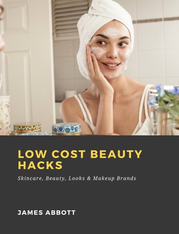 Low Cost Beauty Hacks: Skincare, Beauty, Looks & Makeup Brands