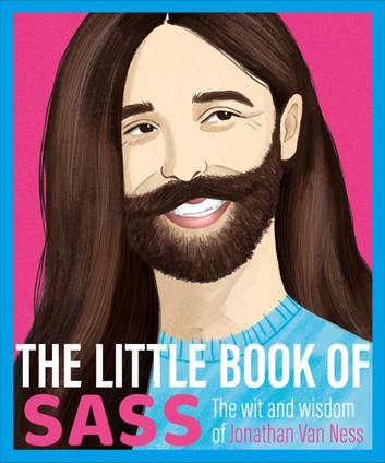 The Little Book of Sass: The Wit and Wisdom of Jonathan Van Ness