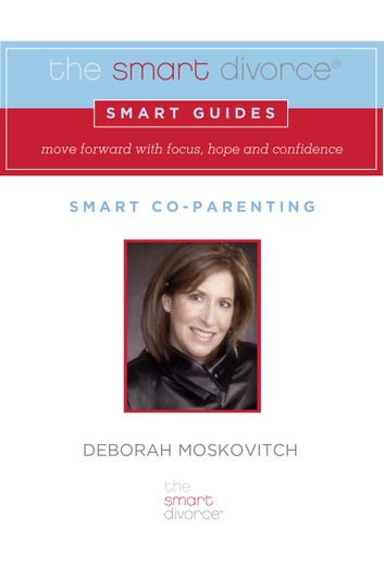 The Smart Divorce Smart Guide: Smart Co-Parenting: Smart Co-Parenting