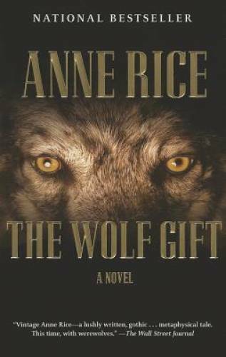 The Wolf Gift: The Wolf Gift Chronicles (1) - Paperback By Rice, Anne - GOOD